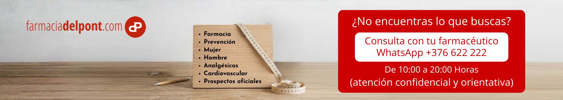 ¿No encuentras lo que buscas? Consulta con tu farmacéutico por WhatsApp +376 622 222